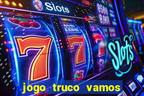 jogo truco vamos paga mesmo